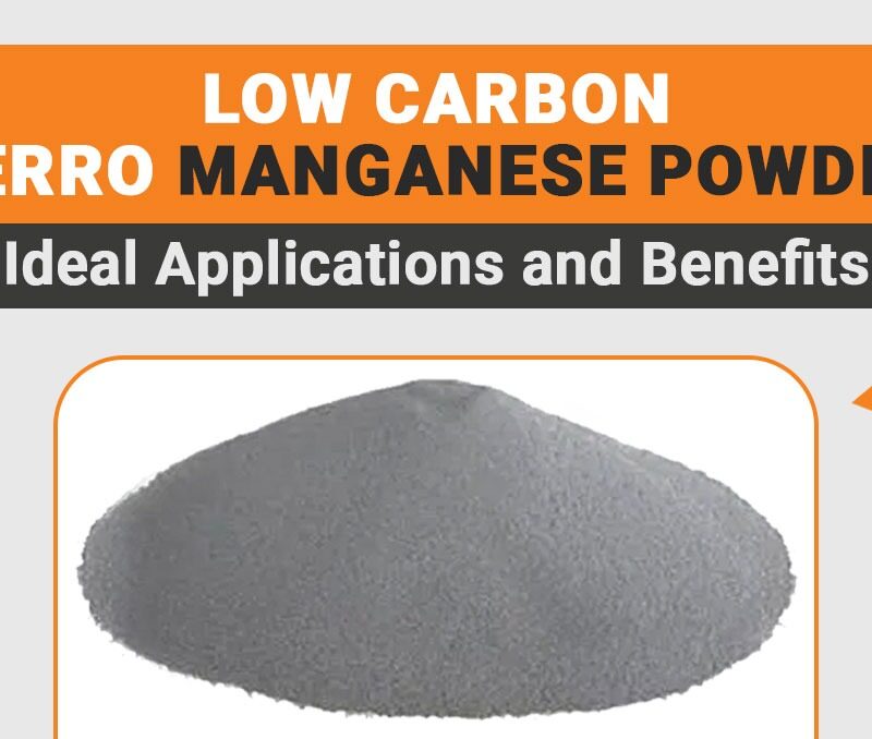 Low Carbon Ferro Manganese Powder Ideal Applications and Benefits
