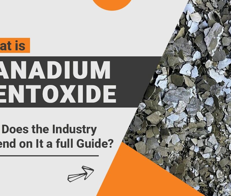 What Is Vanadium Pentoxide and Why Does the Industry Depend on It – A Full Guide