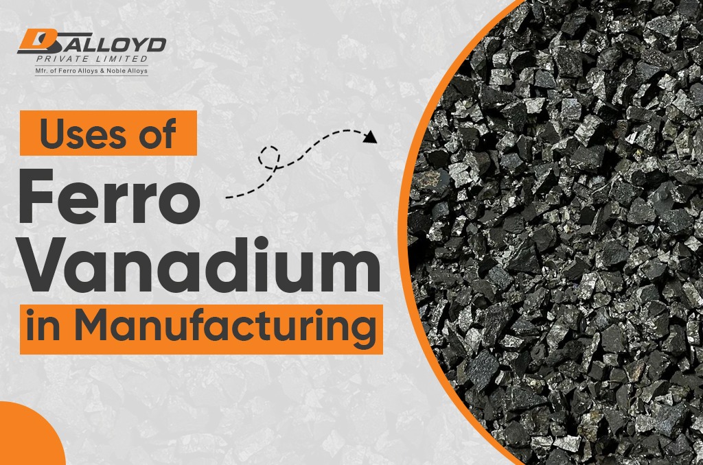 Uses of Ferro Vanadium in Manufacturing