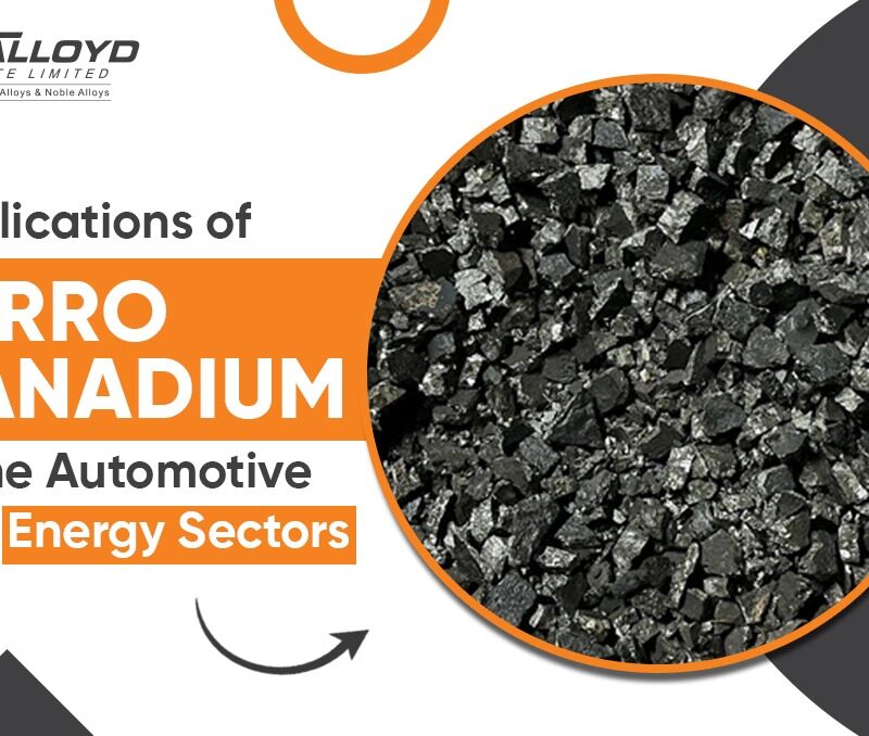 Applications of Ferro Vanadium in the Automotive and Energy Sectors