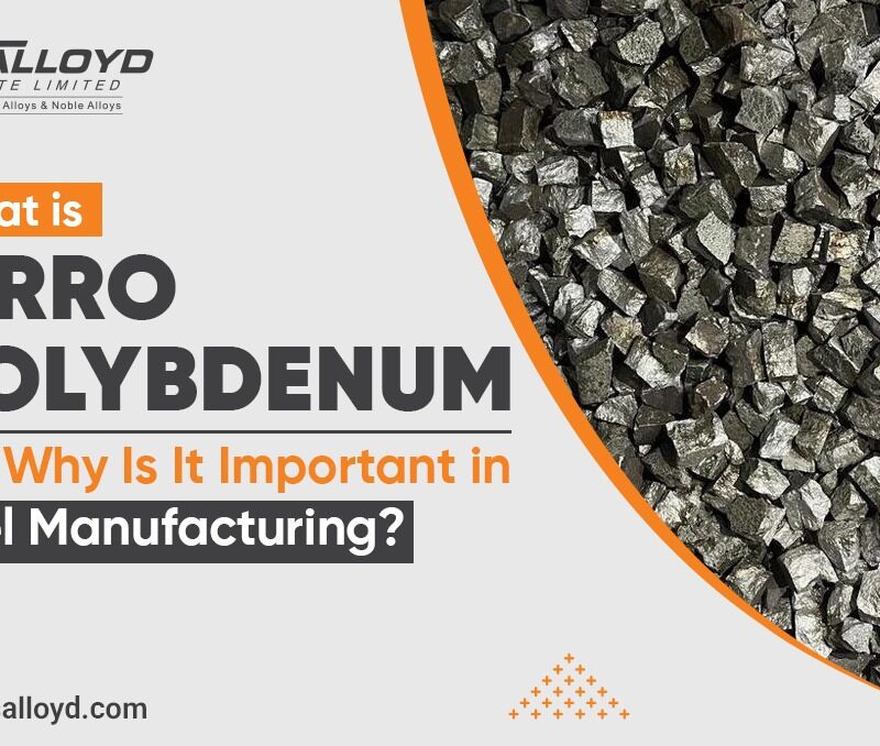 What Is Ferro Molybdenum and Why Is It Important in Steel Manufacturing?