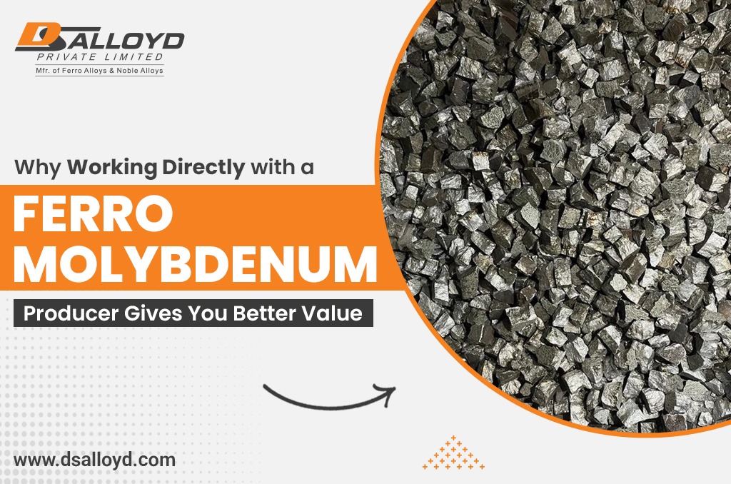Why Working Directly with a Ferro Molybdenum Producer Gives You Better Value