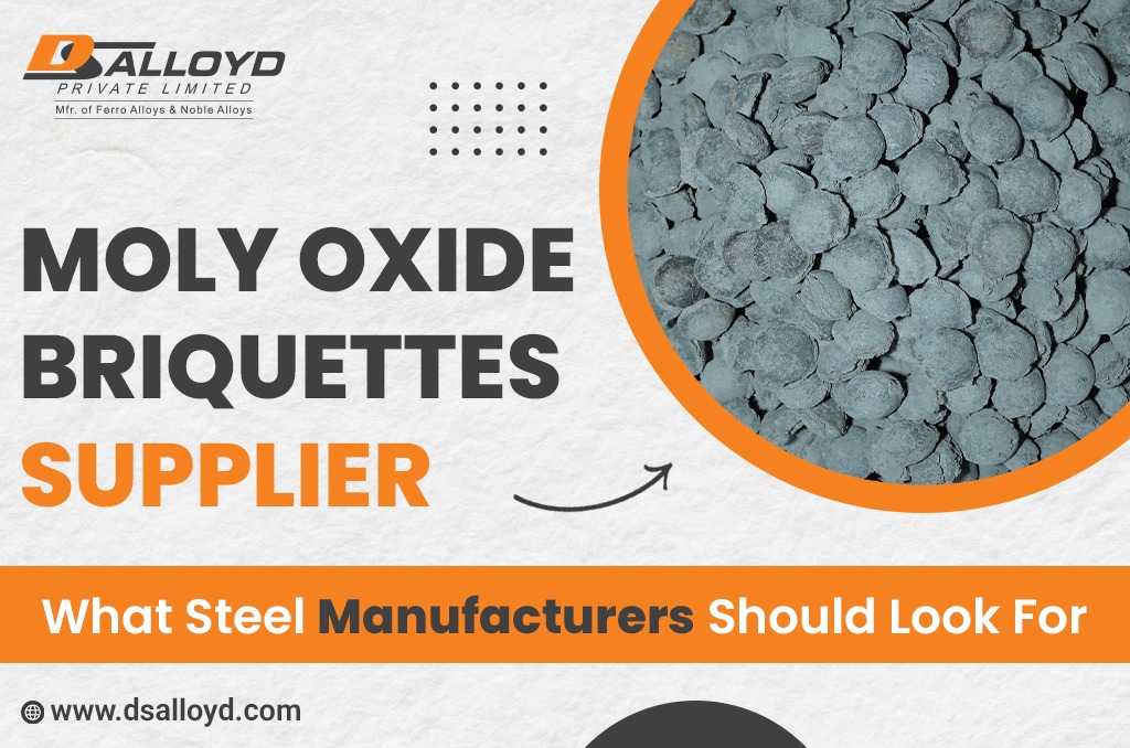 Moly Oxide Briquettes Supplier: What Steel Manufacturers Should Look For