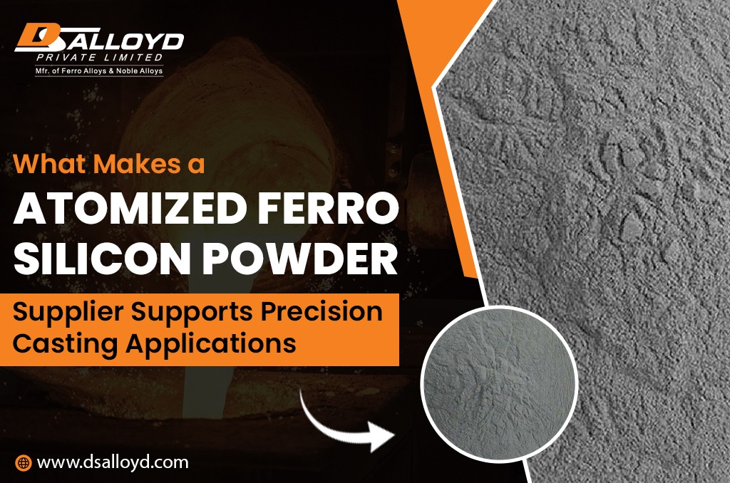 How an Atomized Ferro Silicon Powder Supplier Supports Precision Casting Applications