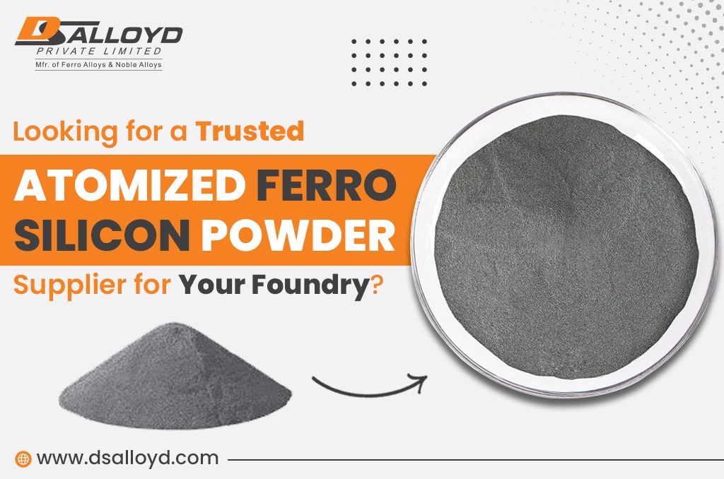 Looking for a Trusted Atomized Ferro Silicon Powder Supplier for Your Foundry?