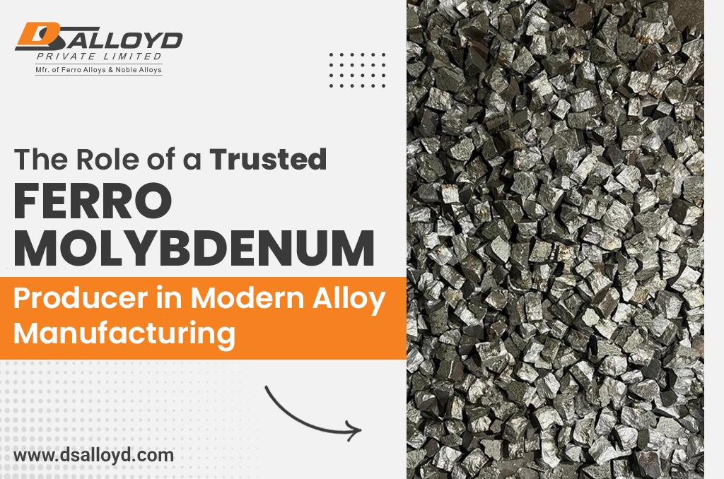 The Role of a Trusted Ferro Molybdenum Producer in Modern Alloy Manufacturing