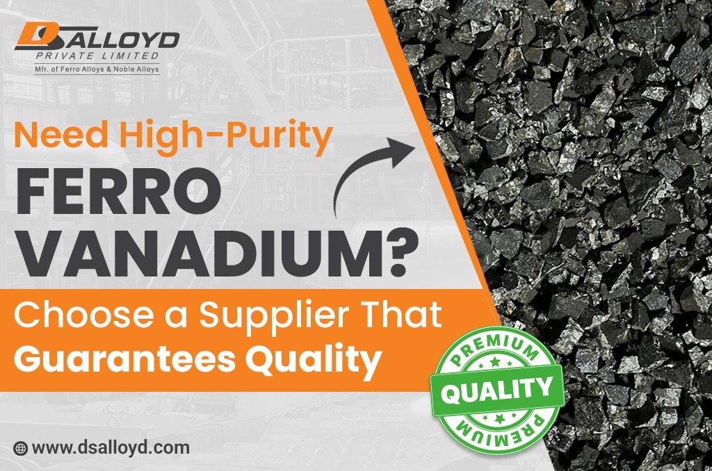 Need High-Purity Ferro Vanadium? Choose a Supplier That Guarantees Quality