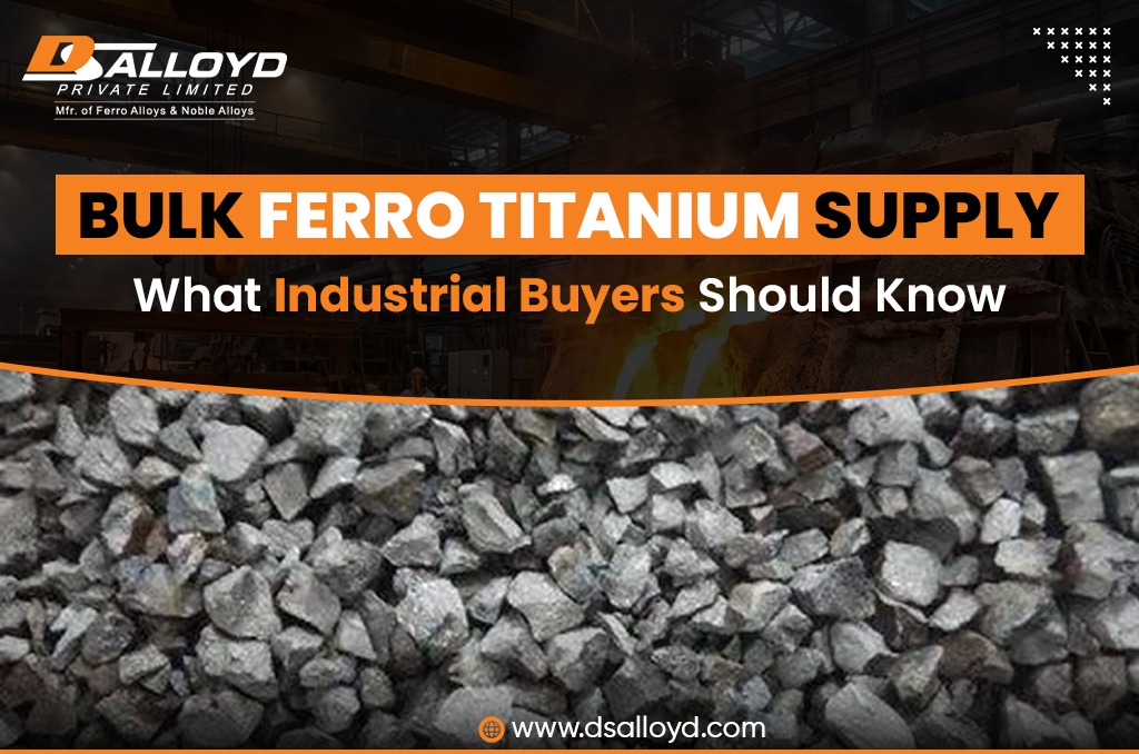 Bulk Ferro Titanium Supply: What Industrial Buyers Should Know