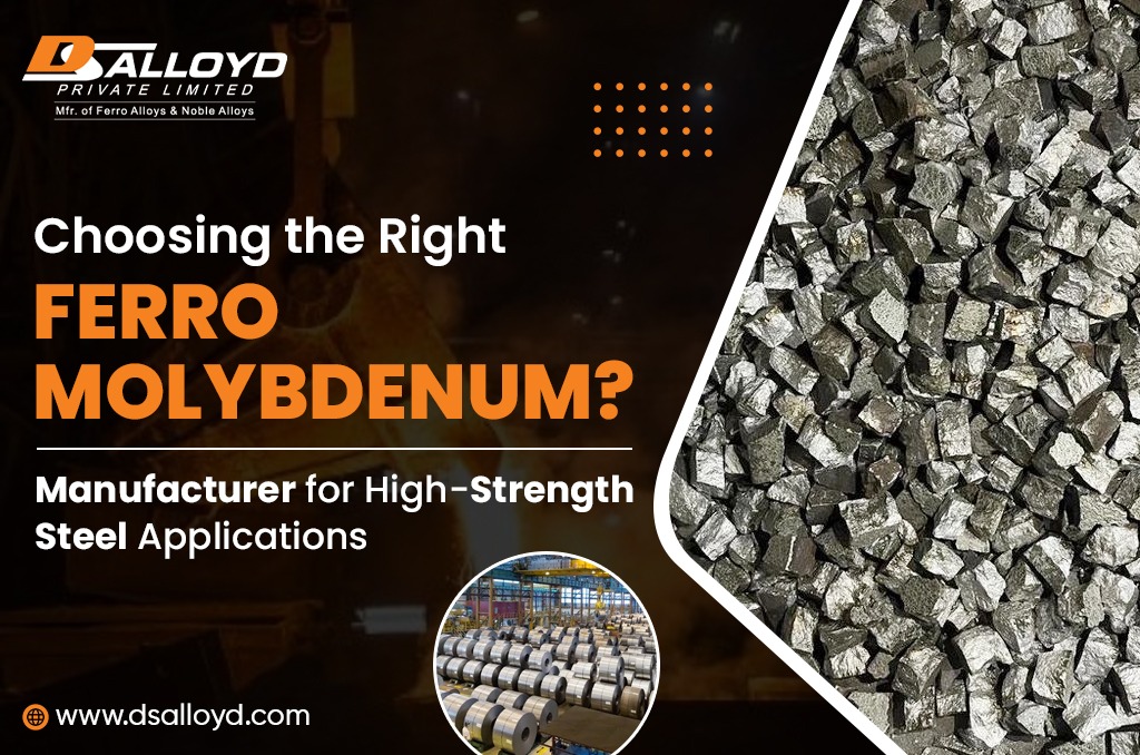 Choosing the Right Ferro Molybdenum Manufacturer for High-Strength Steel Applications
