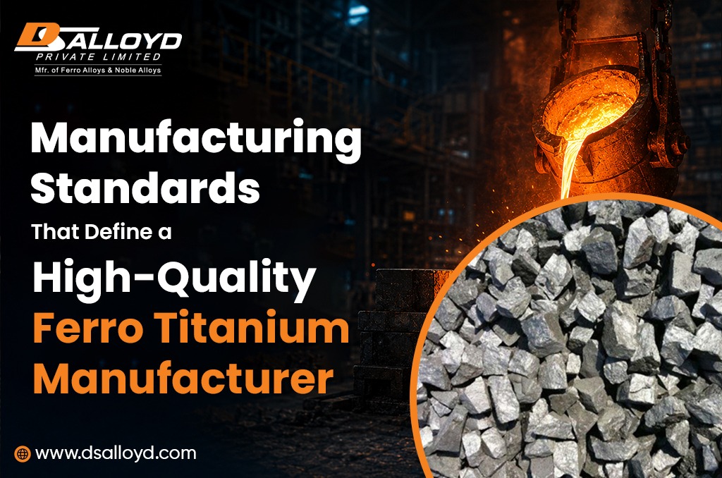 Manufacturing Standards That Define a High-Quality Ferro Titanium Manufacturer