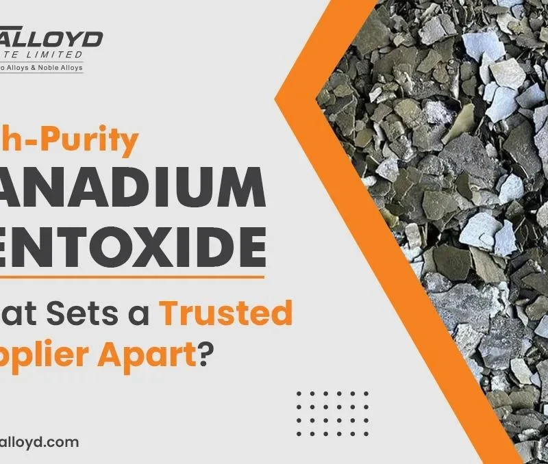 High-Purity Vanadium Pentoxide What Sets a Trusted Supplier Apart