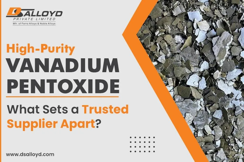 High-Purity Vanadium Pentoxide: What Sets a Trusted Supplier Apart?