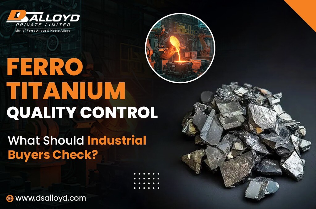 Ferro Titanium Quality Control: What Should Industrial Buyers Check?